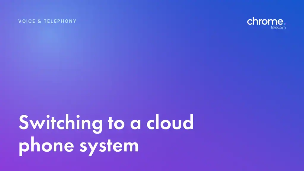 Chrome Telecom article cover: Switching to a cloud phone system