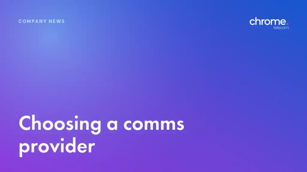 Chrome Telecom article cover: Choosing a comms provider
