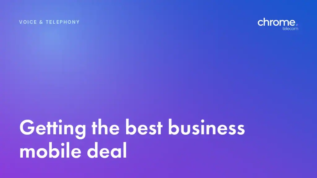 Chrome Telecom article cover: Getting the best business mobile deal
