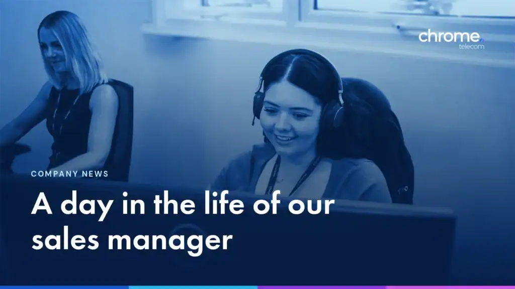 Colleagues working at their desks in the Chrome Telecom office, with the headline A day in the life of our sales manager