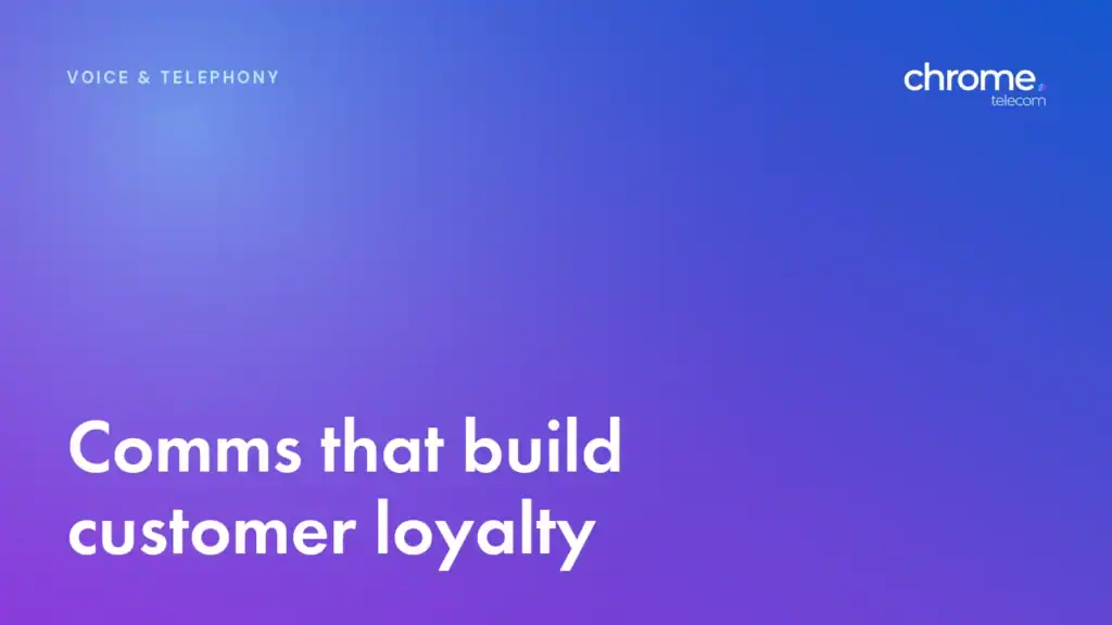 Chrome Telecom article cover: Comms that build customer loyalty