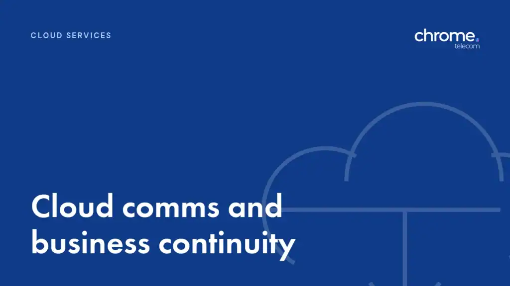 Chrome Telecom article cover: Cloud comms and business continuity