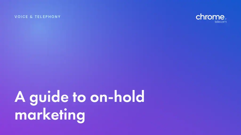 Chrome Telecom article cover: A guide to on-hold marketing