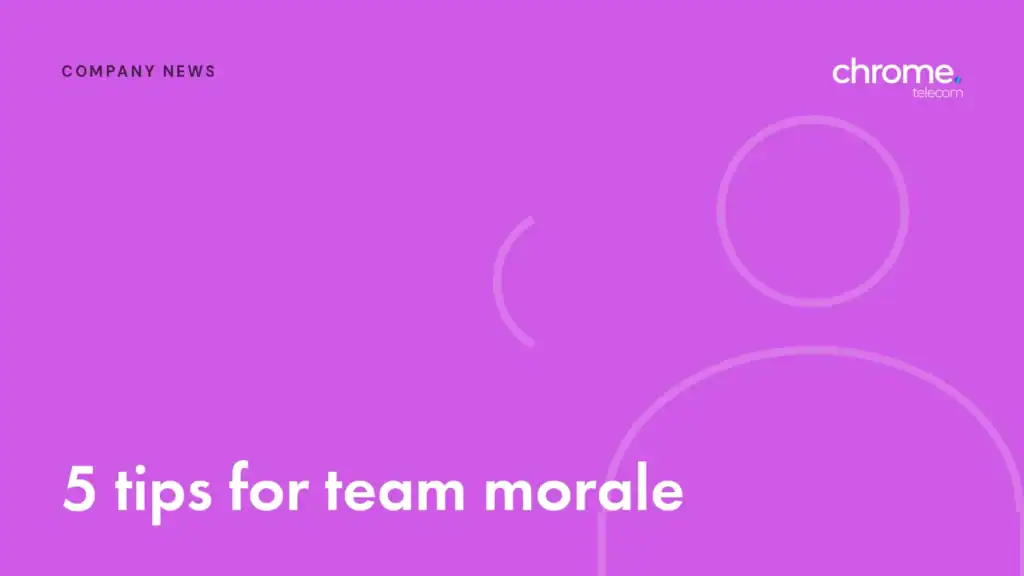 Chrome Telecom article cover: 5 tips for team morale