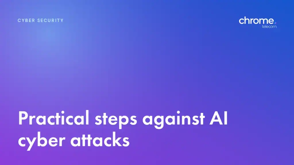 Chrome Telecom article cover: Practical steps against AI cyber attacks