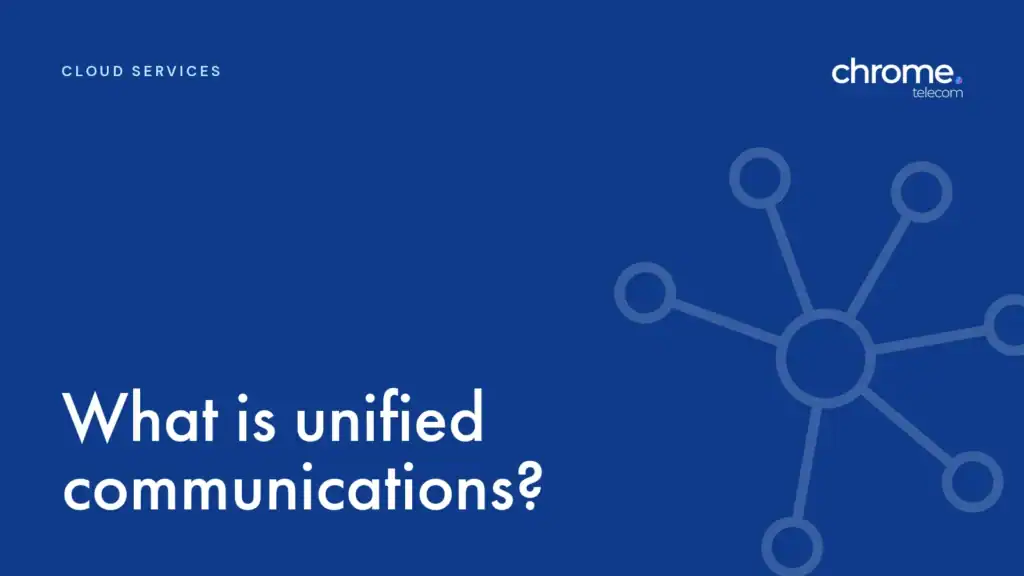 Chrome Telecom article cover: What is unified communications?