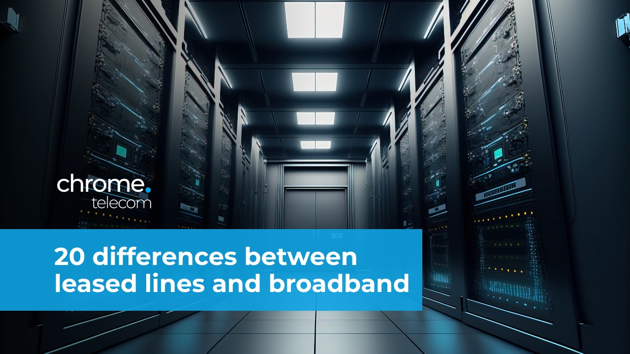 20 differences between leased lines and broadband